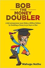 Bob the Money Doubler: A kid entrepreneur must Make a Million Dollars by Doubling a Penny in 30 Days or Else!