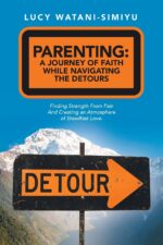 Parenting Book : A Journey of Faith While Navigating the Detours by Lucy Watani Simiyu